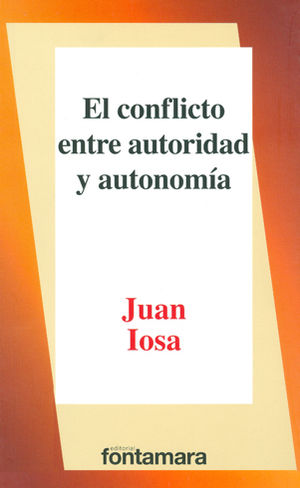 CONFLICTO ENTRE AUTORIDAD Y AUTONOMÍA, EL - 1.ª ED. 2017