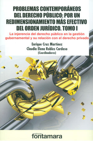 PROBLEMAS CONTEMPORÁNEOS DEL DERECHO PÚBLICO: POR UN REDIMENSIONAMIENTO MÁS EFECTIVO DEL ORDEN JURÍDICO. TOMO I - 1.ª ED. 2017