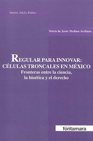 REGULAR PARA INNOVAR: CÉLULAS TRONCALES EN MÉXICO - 1.ª ED.