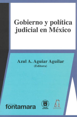 GOBIERNO Y POLÍTICA JUDICIAL EN MÉXICO - 1.ª ED. 2019