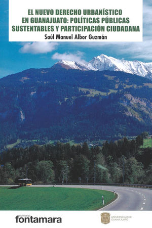 NUEVO DERECHO URBANÍSTICO EN GUANAJUATO: POLÍTICAS PÚBLICAS SUSTENTABLES Y PARTICIPACIÓN CIUDADANA - 1.ª ED. 2019