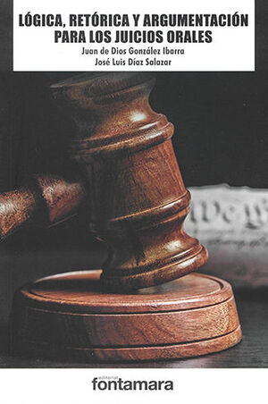 LÓGICA RETÓRICA Y ARGUMENTACIÓN PARA LOS JUICIOS ORALES - 3.ª ED. 2019