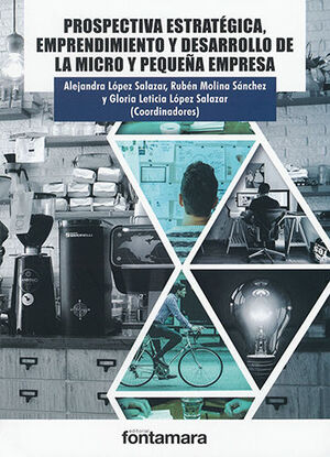 PROSPECTIVA ESTRATÉGICA, EMPRENDIMIENTO Y DESARROLLO DE LA MICRO Y PEQUEÑA EMPRESA