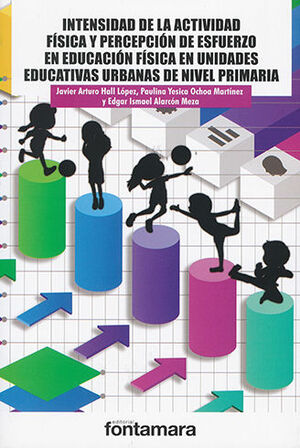 INTENSIDAD DE LA ACTIVIDAD FÍSICA Y PERCEPCIÓN DE ESFUERZO EN EDUCACIÓN FÍSICA EN UNIDADES EDUCATIVAS URBANAS DE NIVEL PRIMARIA
