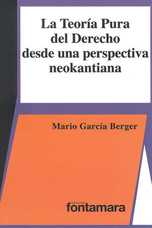 TEORÍA PURA DEL DERECHO DESDE UNA PERSPECTIVA NEOKANTIANA, LA - 1.ª ED. 2021