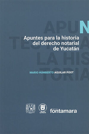APUNTES PARA LA HISTORIA DEL DERECHO NOTARIAL DE YUCATÁN - 1.ª ED. 2024