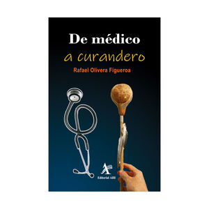DE MÉDICO A CURANDERO - 1.ª ED. 2019