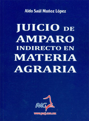 JUICIO DE AMPARO INDIRECTO EN MATERIA AGRARIA - 1.ª ED. 2012, REIMP. 2024