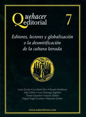 QUEHACER EDITORIAL 7, EDITORES, LECTORES Y GLOBALIZACIÓN O LA DESMITIFICACIÓN DE LA CULTURA LETRADA - 1.ª ED. 2010