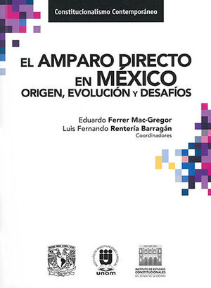 AMPARO DIRECTO EN MÉXICO. ORIGEN, EVOLUCIÓN Y DESAFÍOS, EL - 1.ª ED. 2021