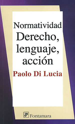 NORMATIVIDAD DERECHO, LENGUAJE, ACCIÓN