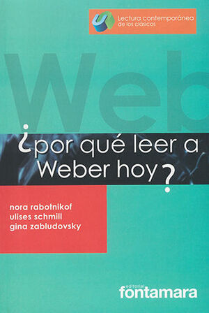 POR QUÉ LEER A WEBER HOY? - 1.ª ED. 2013