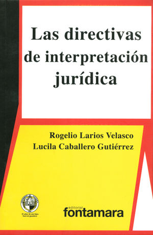 DIRECTIVAS DE INTERPRETACIÓN JURÍDICA, LAS - 1.ª ED. 2011
