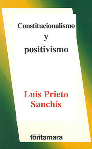CONSTITUCIONALISMO Y POSITIVISMO - 4.ª ED. 2011