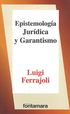 EPISTEMOLOGÍA JURÍDICA Y GARANTISMO - 5.ª ED. 2015