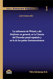 INFLUENCIA DE WELZEL Y DEL FINALISMO EN GENERAL, EN LA CIENCIA DEL DERECHO PENAL ESPAÑOLA Y EN LA DE LOS PAÍSES IBEROAMERICANOS - 1.ª ED. 2010