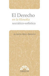 DERECHO EN LA FILOSOFIA SOCRÁTICO-SOFÍSTICA, EL - 1.ª ED. 2011