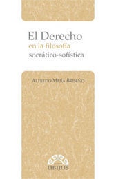 DERECHO EN LA FILOSOFIA SOCRÁTICO-SOFÍSTICA, EL - 1.ª ED. 2011