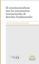 CONSTITUCIONALISMO ANTE LOS INSTRUMENTOS INTERNACIONALES DE DERECHOS FUNDAMENTALES, EL - 1.ª ED. 2012