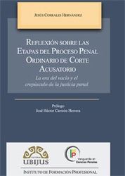 REFLEXION SOBRE LAS ETAPAS DEL PROCESO PENAL ORDINARIO DE CORTE ACUSATORIO - 1.ª ED. 2012