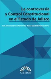 CONTROVERSIA Y CONTROL CONSTITUCIONAL EN EL ESTADO DE JALISCO, LA