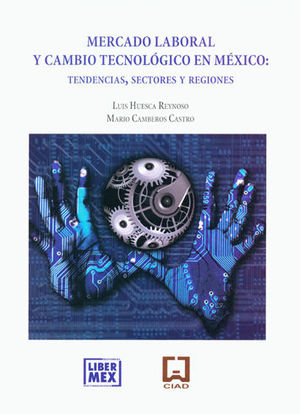 MERCADO LABORAL Y CAMBIO TECNOLÓGICO EN MÉXICO: TENDENCIAS, SECTORES Y REGIONES