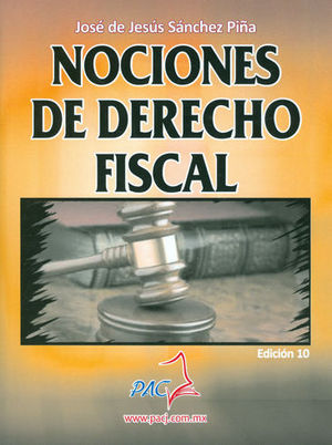 NOCIONES DE DERECHO FISCAL. DÉCIMA EDICIÓN