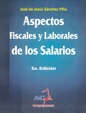 ASPECTOS FISCALES Y LABORALES DE LOS SALARIOS - 5.ª ED. 2017