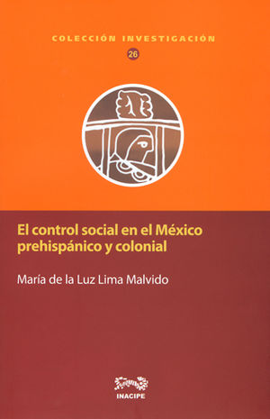 CONTROL SOCIAL EN EL MÉXICO PREHISPÁNICO Y COLONIAL, EL