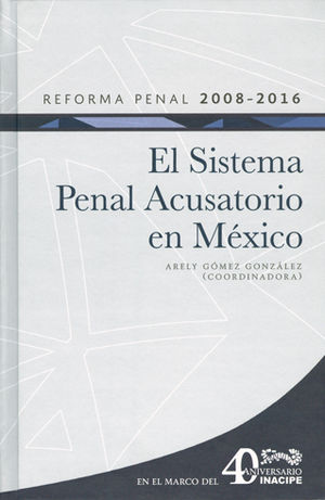 REFORMA PENAL 2008-2016 - SISTEMA PENAL ACUSATORIO EN MÉXICO, EL