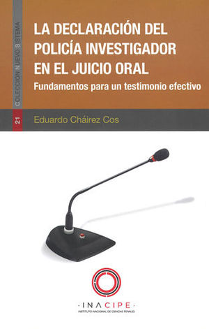 DECLARACIÓN DEL POLICÍA INVESTIGADOR EN EL JUICIO ORAL, LA