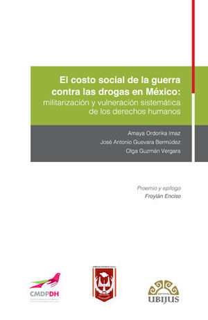 COSTO SOCIAL DE LA GUERRA CONTRA LAS DROGAS EN MÉXICO, EL - 1.ª ED. 2018