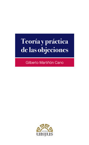 TEORÍA Y PRÁCTICA DE LAS OBJECIONES - 1.ª ED. 2019, 2.ª REIMP. 2023