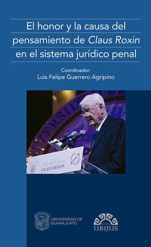 HONOR Y LA CAUSA DEL PENSAMIENTO DE CLAUS ROXIN EN EL SISTEMA JURÍDICO PENAL - 1.ª ED. 2019