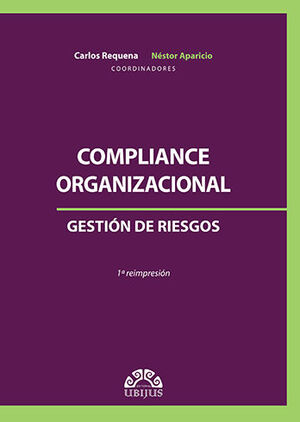 COMPLIANCE ORGANIZACIONAL - GESTIÓN DE RIESGOS - 1.ª ED. 2020, 1.ª REIMP. 2022