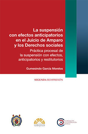 SUSPENSIÓN CON EFECTOS ANTICIPATORIOS EN EL JUICIO DE AMPARO Y LOS DERECHOS SOCIALES, LA - 1.ª ED., 1.ª REIMP. 2020