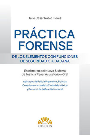 PRÁCTICA FORENSE DE LOS ELEMENTOS CON FUNCIONES DE SEGURIDAD CIUDADANA - 1.ª ED. 2021