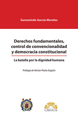 DERECHOS FUNDAMENTALES, CONTROL DE CONVENCIONALIDAD Y DEMOCRACIA CONSTITUCIONAL - 1.ª ED. 2021