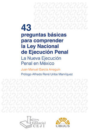 43 PREGUNTAS BÁSICAS PARA COMPRENDER LA LEY NACIONAL DE EJECUCIÓN PENAL