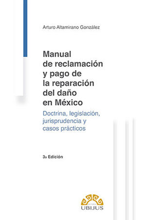 MANUAL DE RECLAMACIÓN Y PAGO DE LA REPARACIÓN DEL DAÑO EN MÉXICO  -  3.ª ED. 2022
