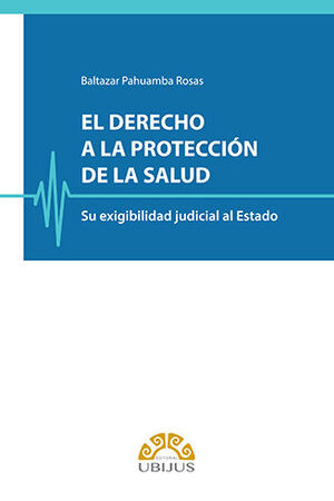 DERECHO A LA PROTECCIÓN DE LA SALUD, EL - 1.ª ED. 2022