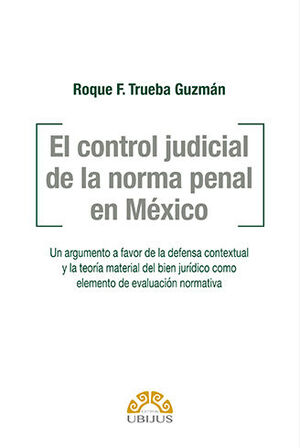 CONTROL JUDICIAL DE LA NORMA PENAL EN MÉXICO - 1.ª ED. 2022