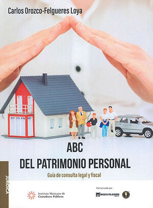 ABC DEL PATRIMONIO PERSONAL. GUÍA DE CONSULTA LEGAL Y FISCAL
