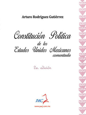 CONSTITUCIÓN POLÍTICA DE LOS ESTADOS UNIDOS MEXICANOS COMENTADA. SEGUNDA EDICIÓN