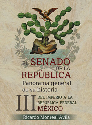 SENADO DE LA REPÚBLICA, EL - VOL. III DEL IMPERIO A LA REPÚBLICA FEDERAL. MÉXICO  - 1.ª ED. 2023