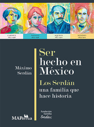 SER HECHO EN MÉXICO, LOS SERDÁN UNA FAMILIA QUE HACE HISTORIA - 1.ª ED. 2022