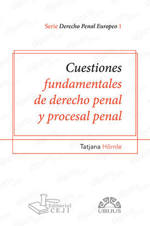 CUESTIONES FUNDAMENTALES DE DERECHO PENAL Y PROCESO PENAL - 1.ª ED. 2023 (TOMO 1)