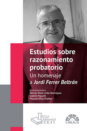 ESTUDIOS SOBRE RAZONAMIENTO PROBATORIO. HOMENAJE A JORDI FERRER BELTRÁN - 1.ª ED. 2023