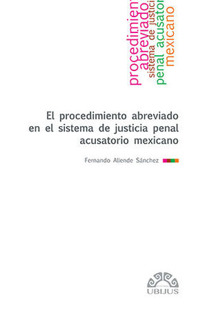 PROCEDIMIENTO ABREVIADO EN EL SISTEMA DE JUSTICIA PENAL ACUSATORIO MEXICANO, EL - 1.ª ED. 2024