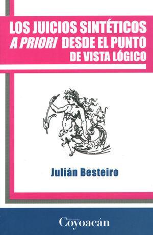 JUICIOS SINTETICOS A PRIORI DESDE EL PUNTO DE VISTA LOGICO, LOS - 1.ª ED. 2010